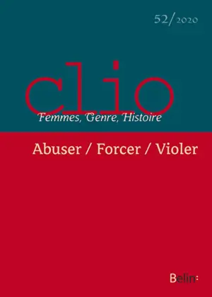 Clio : femmes, genre, histoire, n° 52. Abuser, forcer, violer