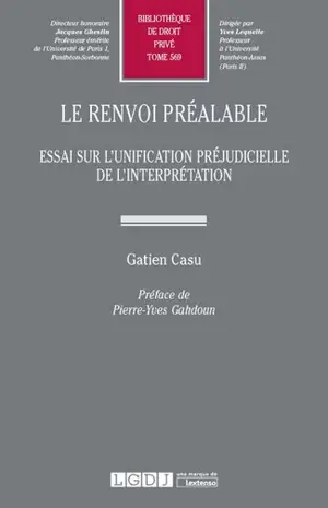 Le renvoi préalable : essai sur l'unification préjudicielle de l'interprétation