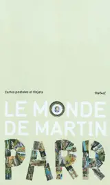 Le monde de Martin Parr : cartes postales et objets
