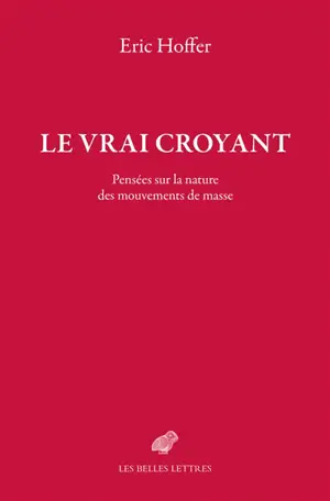 Le vrai croyant : pensées sur la nature des mouvements de masse