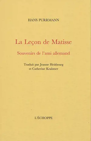 La leçon de Matisse : souvenirs de l'ami allemand