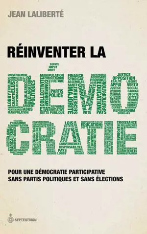 Réinventer la démocratie : Pour une démocratie participative sans partis politiques et sans élections