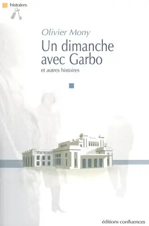 Un dimanche avec Garbo : et autres histoires