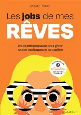 Les jobs de mes rêves : l'outil indispensable pour gérer toutes les étapes de sa carrière
