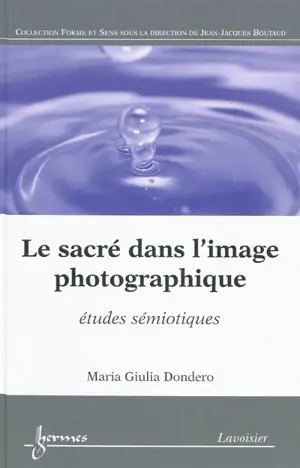 Le sacré dans l'image photographique : études sémiotiques