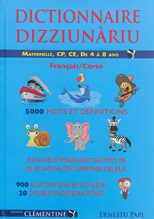 Dictionnaire français-corse : maternelle, CP, CE, de 4 à 8 ans. Dizziunàriu