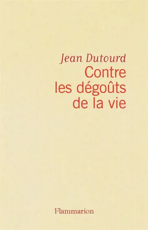 Contre les dégoûts de la vie : chroniques
