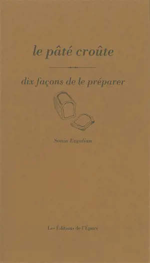 Le pâté croûte, dix façons de le préparer