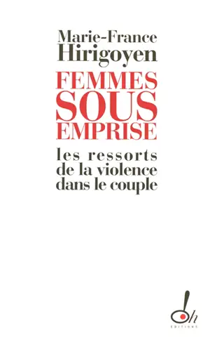 Femmes sous emprise : les ressorts de la violence dans le couple
