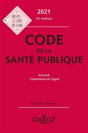 Code de la santé publique 2021 : annoté, commenté en ligne