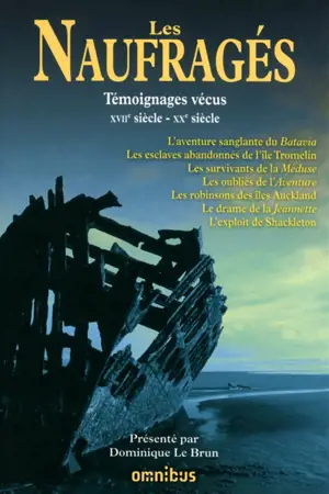 Les naufragés : témoignages vécus : XVIIe siècle-XXe siècle