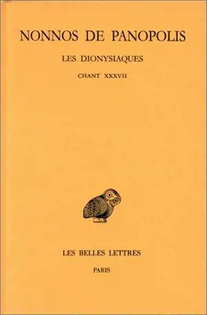 Les Dionysiaques. Vol. 13. Chants XXXVII