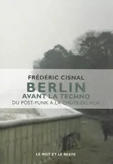 Berlin avant la techno : du post-punk à la chute du mur