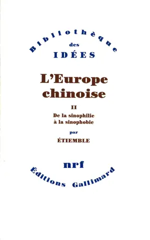 L'Europe chinoise. Vol. 2. De la sinophilie à la sinophobie
