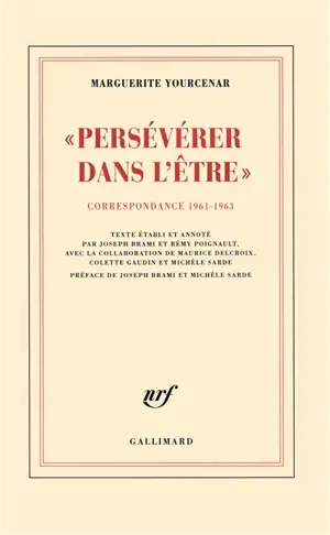 D'Hadrien à Zénon. Vol. 3. Persévérer dans l'être : correspondance 1961-1963