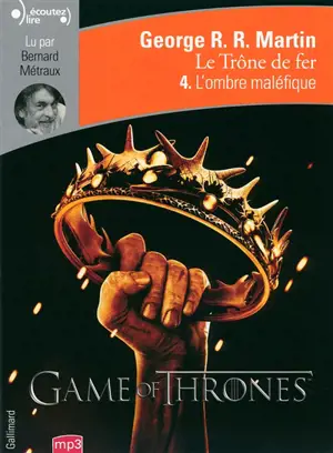 Le trône de fer. Vol. 4. L'ombre maléfique