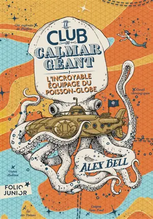 Le club du calmar géant. Vol. 1. L'incroyable équipage du poisson-globe