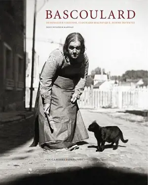 Bascoulard : dessinateur virtuose, clochard magnifique, femme inventée