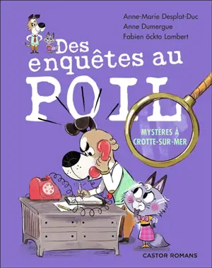 Des enquêtes au poil. Mystères à Crotte-sur-Mer