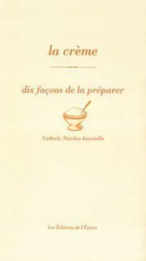 La crème : dix façons de la préparer