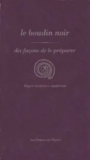 Le boudin noir : dix façons de le préparer