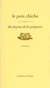 Le pois chiche : dix façons de le préparer