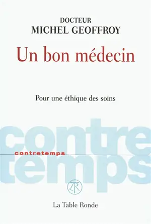 Un bon médecin : pour une éthique des soins