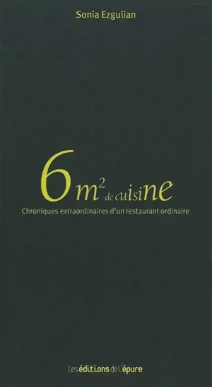 6 m2 de cuisine : chroniques extraordinaires d'un restaurant ordinaire