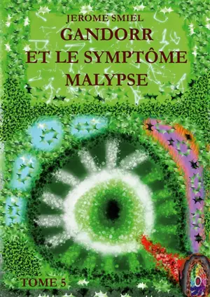 Gandorr et le Symptôme Malypse : Tome 5 de la Saga Gandorr