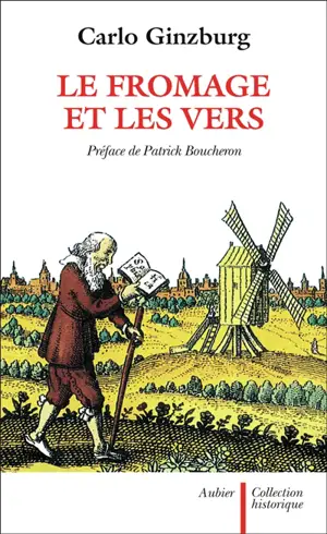 Le Fromage et les vers : l'univers d'un meunier du XVIe siècle