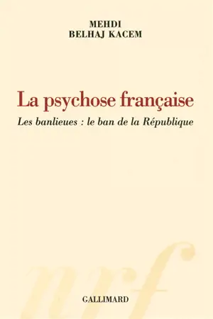 La psychose française : les banlieues : le ban de la République
