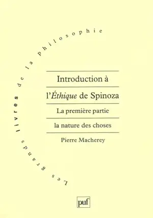 Introduction à l'éthique de Spinoza. La première partie, la nature des choses