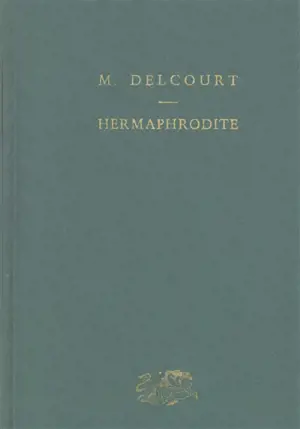 Hermaphrodite : mythes et rites de la bisexualité dans l'Antiquité classique