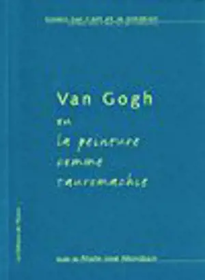 Van Gogh, ou la peinture comme tauromachie