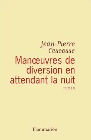 Manoeuvres de diversion en attendant la nuit