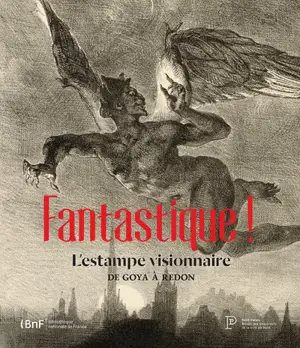 FANTASTIQUE ! L'ESTAMPE VISIONNAIRE DE GOYA A REDON