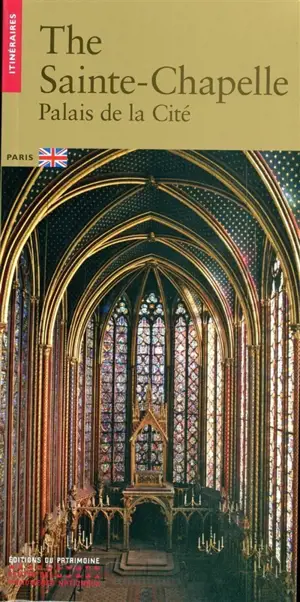 The Sainte-Chapelle : Palais de la Cité : Paris