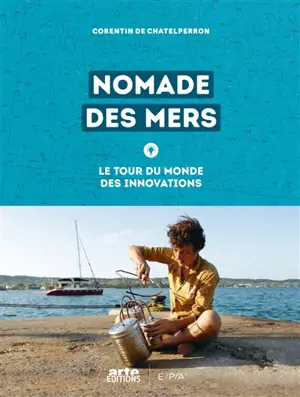 Nomade des mers : le tour du monde des innovations