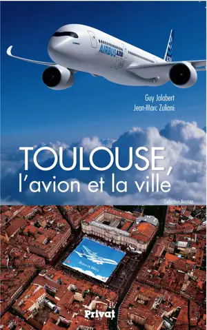 TOULOUSE L'AVION ET LA VILLE