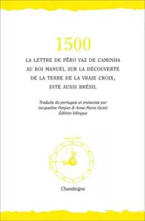 1500 : la lettre de Pêro Vaz de Caminha au roi Manuel sur la découverte de la Terre de la vraie Croix, dite aussi Brésil
