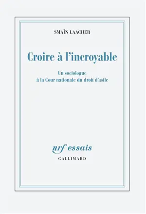 Croire à l'incroyable : un sociologue à la Cour nationale du droit d'asile