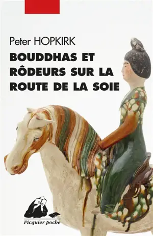 Bouddhas et rôdeurs sur la route de la soie