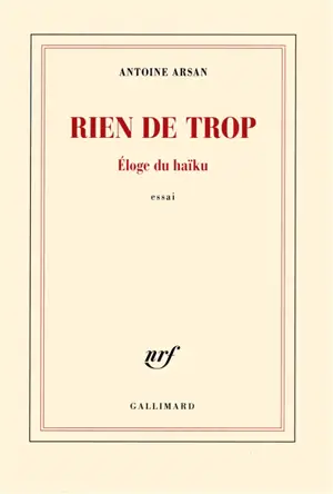 Rien de trop : éloge du haïku : essai