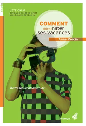 Le vaste monde. Vol. 1. Comment (bien) rater ses vacances