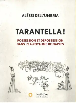 Tarantella ! : possession et dépossession dans l'ex-royaume de Naples