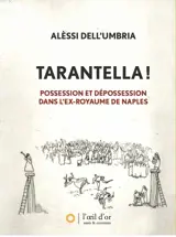 Tarantella ! : possession et dépossession dans l'ex-royaume de Naples