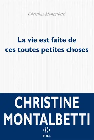 La vie est faite de ces toutes petites choses