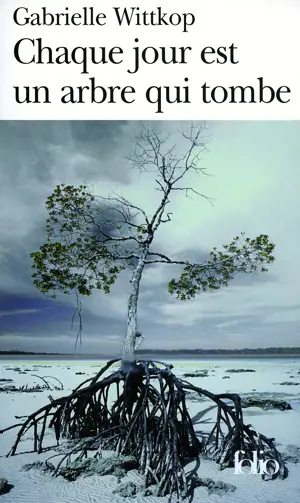 CHAQUE JOUR EST UN ARBRE QUI TOMBE  -FOLIO-