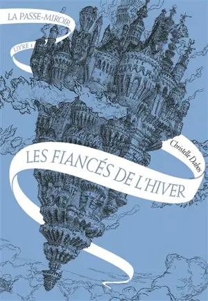 La passe-miroir. Vol. 1. Les fiancés de l'hiver