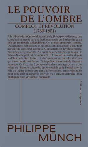 Le pouvoir de l'ombre : complot et Révolution (1789-1801)
